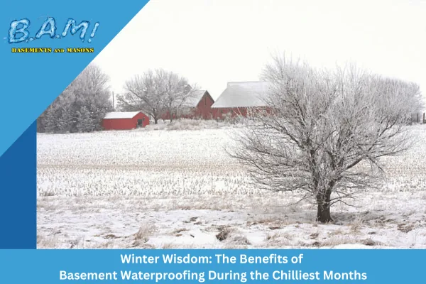 Basement waterproofing in the winter — BAM Basements & Masons, Des Moines Iowa