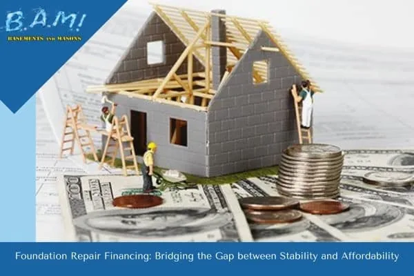 Financing for foundation repairfinancing foundaton repair — BAM Basements & Masons, Des Moines Iowa
