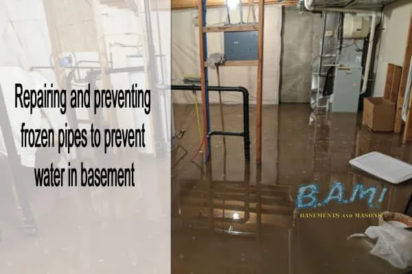 Repairing and preventing frozen pipes to prevent water in basement