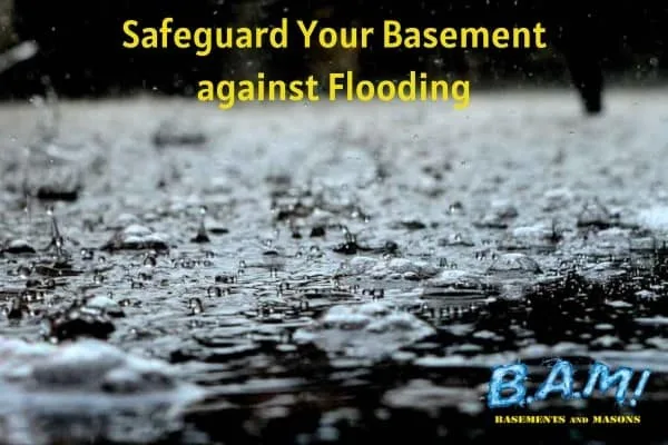 Safeguard basement against flooding — BAM Basements & Masons, Des Moines Iowa