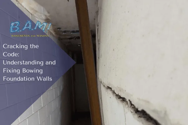 Understanding and fixing bowing walls — BAM Basements & Masons, Des Moines Iowa